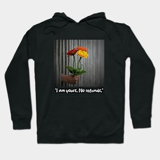 I am yours. No refunds Hoodie